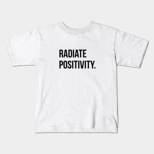 Radiate Positivity. Kids T-Shirt